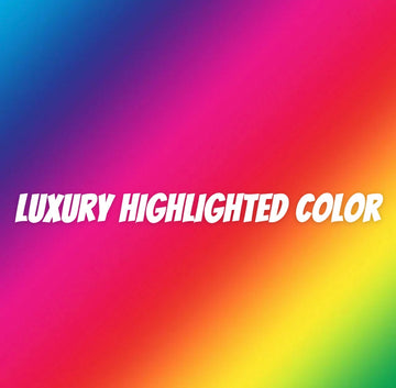 Luxury HIGHLIGHTED Color Options